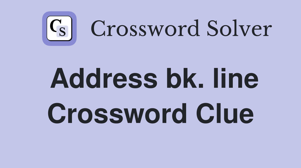Address bk. line Crossword Clue Answers Crossword Solver